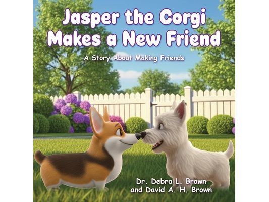 Jasper the Corgi Makes a New Friend: A Story About Making Friends