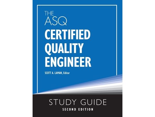 The ASQ Certified Quality Engineer Study Guide, Second Edition