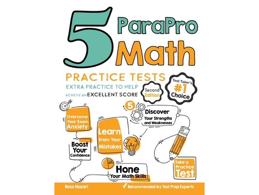 5 ParaPro Math Practice Tests: Extra Practice to Help Achieve an Excellent Score