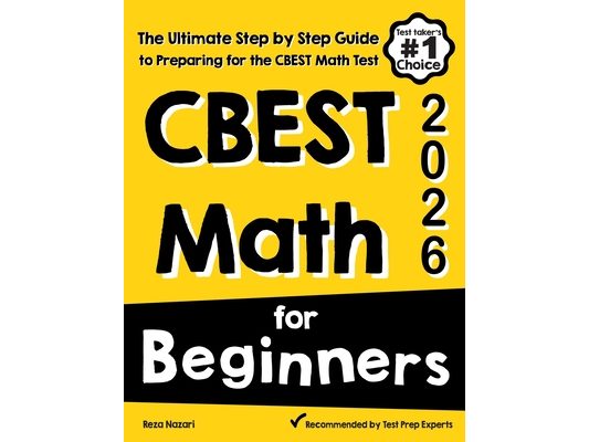 CBEST Math for Beginners: The Ultimate Step by Step Guide to Preparing for the CBEST Math Test