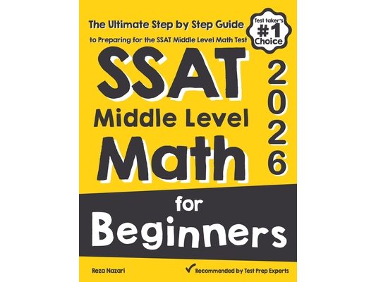 SSAT Middle Level Math for Beginners: The Ultimate Step by Step Guide to Preparing for the SSAT Middle Level Math Test
