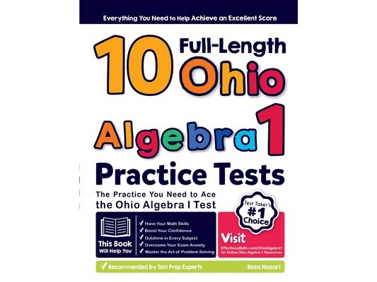 10 Full Length Ohio Algebra I Practice Tests: The Practice You Need to Ace the Ohio Algebra I Test