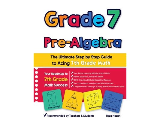 Grade 7 Pre-Algebra: The Ultimate Step by Step Guide to Acing 7th Grade Math