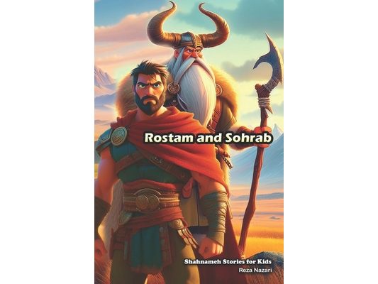 Rostam and Sohrab: Shahnameh Stories for Kids