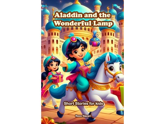 Aladdin and the Wonderful Lamp: Short Stories for Kids