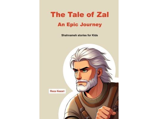 The Tale of Zal - An Epic Journey: Shahnameh Stories for Kids