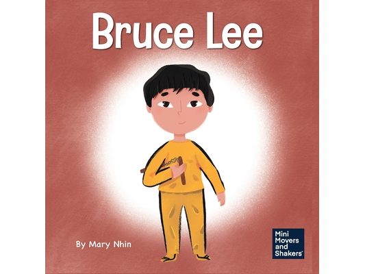 Bruce Lee: A Kid's Book About Pursuing Your Passions