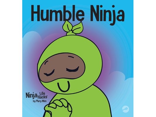 Humble Ninja: A Children's Book About Developing Humility