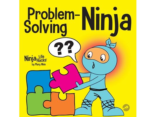 Problem-Solving Ninja: A STEM Book for Kids About Becoming a Problem Solver