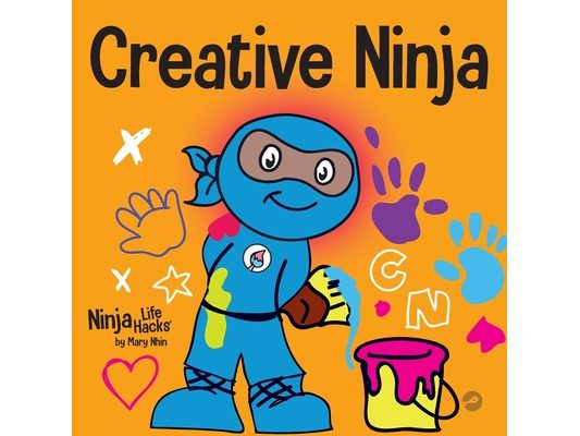 Creative Ninja: A STEAM Book for Kids About Developing Creativity