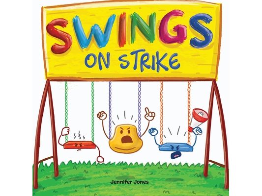 Swings on Strike: A Funny, Rhyming, Read Aloud Kid's Book For Preschool, Kindergarten, 1st grade, 2nd grade, 3rd grade, 4th grade, or Early Readers