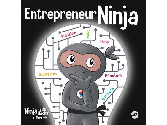 Entrepreneur Ninja: A Children's Book About Developing an Entrepreneurial Mindset