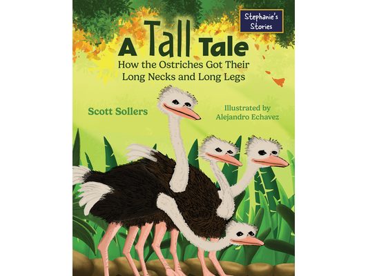 A Tall Tale: How the Ostriches Got Their Long Necks and Long Legs