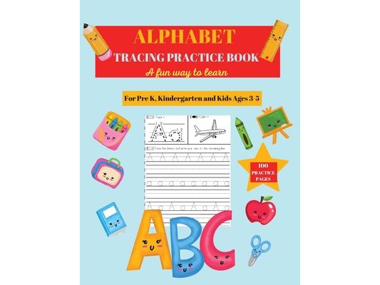 Alphabet Practice Tracing Book: Preschool Practice Handwriting Workbook: Pre K, Kindergarten and Kids Ages 3-5 Tracing and Coloring