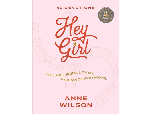 Hey Girl: You Are Seen, Loved, and Made for More--40 Devotions