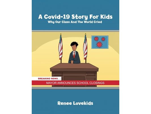 A Covid-19 Story For Kids: Why Our Class And The World Cried