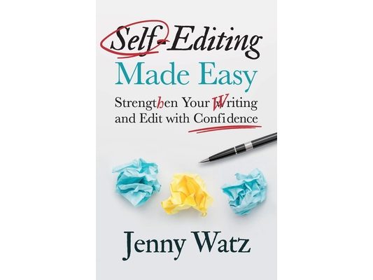 Self-Editing Made Easy: Strengthen Your Writing and Edit with Confidence