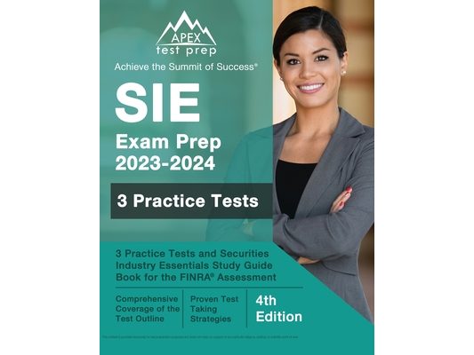 SIE Exam Prep 2023 - 2024: 3 Practice Tests and Securities Industry Essentials Study Guide Book for the FINRA Assessment [4th Edition]