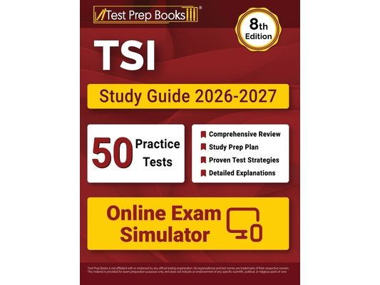 TSI Study Guide 2026-2027: 50 Full-Length Practice Tests + Online Exam Simulator + TSI Test Prep Book for Texas [8th Edition]