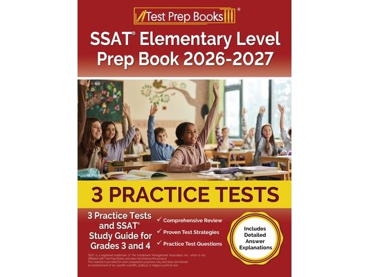 SSAT Elementary Level Prep Book 2025-2026: 3 Practice Tests and SSAT Study Guide for Grades 3 and 4 [Includes Detailed Answer Explanations]