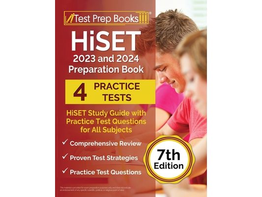 HiSET 2023 and 2024 Preparation Book: HiSET Study Guide with Practice Test Questions for All Subjects [7th Edition]