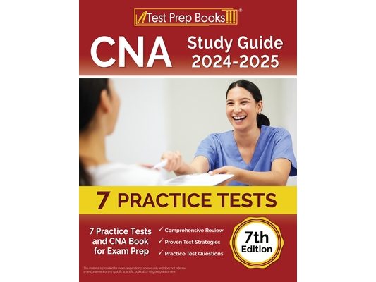 CNA Study Guide 2024-2025: 7 Practice Tests and CNA Book for Exam Prep [7th Edition]