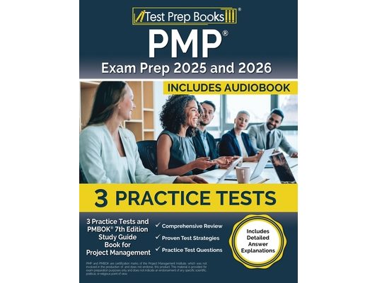 PMP Exam Prep 2025 and 2026: 3 Practice Tests and PMBOK 7th Edition Study Guide Book for Project Management [Includes Detailed Answer Explanations]