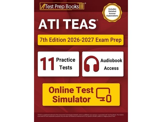 ATI TEAS 7th Edition 2026-2027 Exam Prep: 11 Practice Tests and TEAS 7 Study Guide Book [Includes Detailed Answer Explanations]