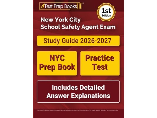 New York City School Safety Agent Exam Study Guide: NYC Prep Book and Practice Test [Includes Detailed Answer Explanations]