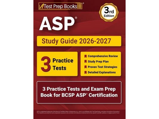 ASP Study Guide 2026-2027: 3 Practice Tests and Exam Prep Book for BCSP ASP Certification [3rd Edition]