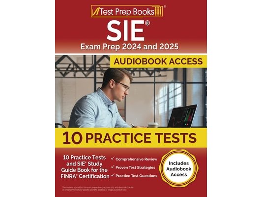 SIE Exam Prep 2024 and 2025: 10 Practice Tests and SIE Study Guide Book for the FINRA Certification [Includes Audiobook Access]