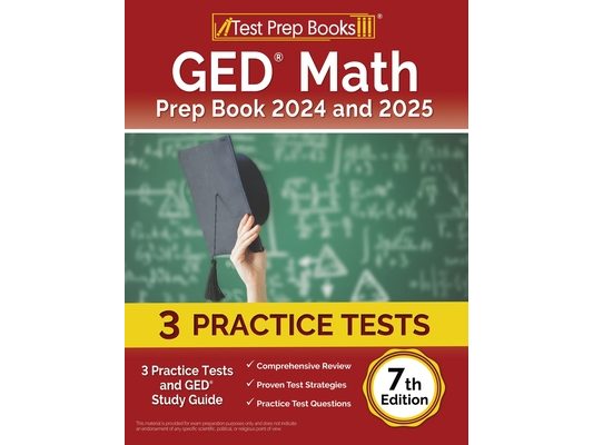 GED Math Prep Book 2024 and 2025: 3 Practice Tests and GED Study Guide [7th Edition]