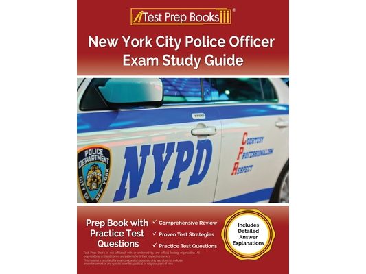 NYPD Exam Prep 2025: Prep Book with Practice Test Questions for the New York City Police Officer Exam [Includes Detailed Answer Explanations]