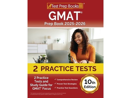 GMAT Prep Book 2025-2026: 2 Practice Tests and Study Guide for GMAT Focus [10th Edition]