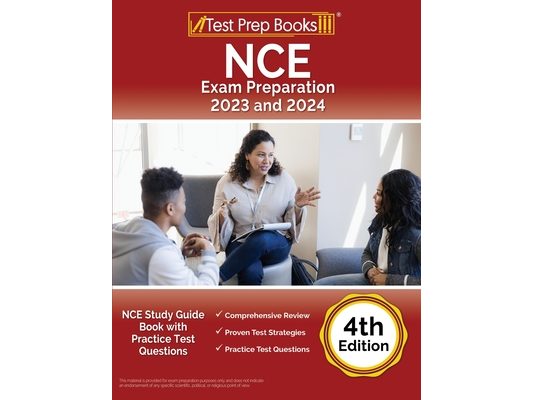 NCE Exam Preparation 2023 and 2024: NCE Study Guide Book with Practice Test Questions [4th Edition]