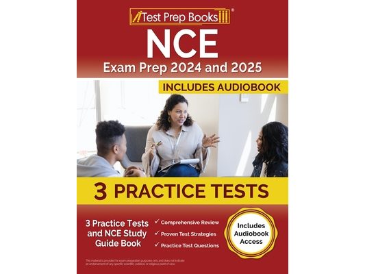 NCE Exam Prep 2024 and 2025: 3 Practice Tests and NCE Study Guide Book [Includes Audiobook Access]
