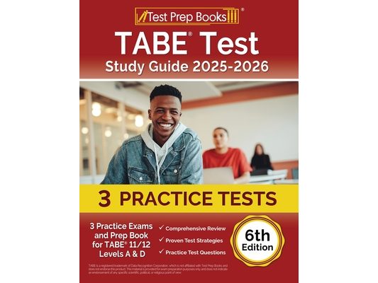 TABE Test Study Guide 2025-2026: 3 Practice Exams and Prep Book for TABE 11/12 Levels A & D [6th Edition]