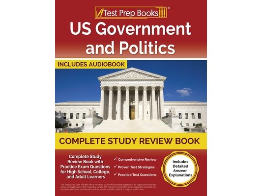 US Government and Politics Complete Study Review Book 2023-2024 with Practice Exam Questions for High School, College, and Adult Learners [Includes De