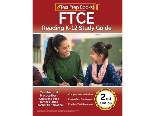 FTCE Reading K-12 Study Guide: Test Prep and Practice Exam Questions Book for the Florida Teacher Certification [2nd Edition]