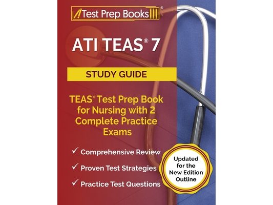 ATI TEAS 7 Study Guide: TEAS Test Prep Book for Nursing with 2 Complete Practice Exams [Updated for the New Edition Outline]