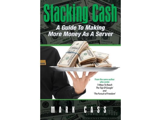 Stacking Cash: A Guide to Making More Money As a Server