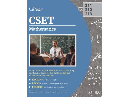 CSET Mathematics Study Guide: Math Subtest I, II, and III Test Prep and Practice Exam for the California Subject Examinations for Teachers
