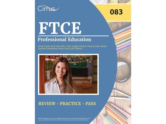 FTCE Professional Education Study Guide: Test Prep with 2 Full-Length Practice Tests for the Florida Teacher Certification Exam [083] [5th Edition]