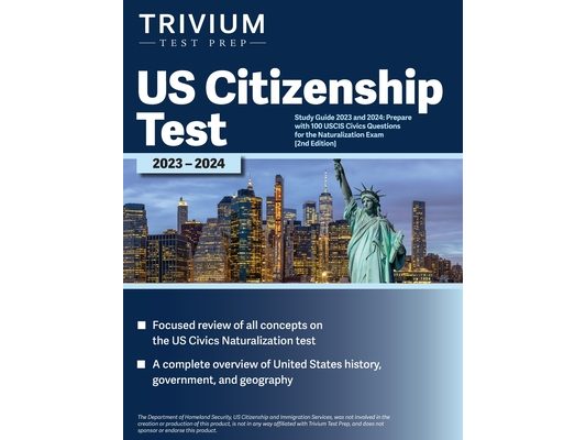 US Citizenship Test Study Guide 2023 and 2024: Prepare with 100 USCIS Civics Questions for the Naturalization Exam [2nd Edition]