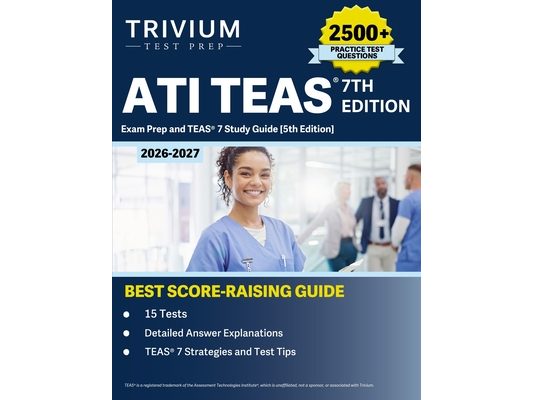 ATI TEAS 7th Edition 2026-2027 Exam Prep: 2500+ Practice Questions (15 Tests) and TEAS 7 Study Guide