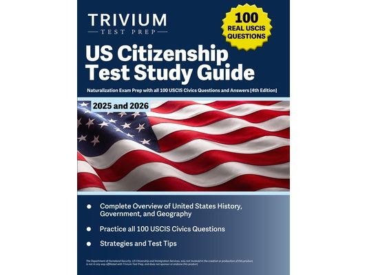US Citizenship Test Study Guide 2025 and 2026: Naturalization Exam Prep with all 100 USCIS Civics Questions and Answers [4th Edition]