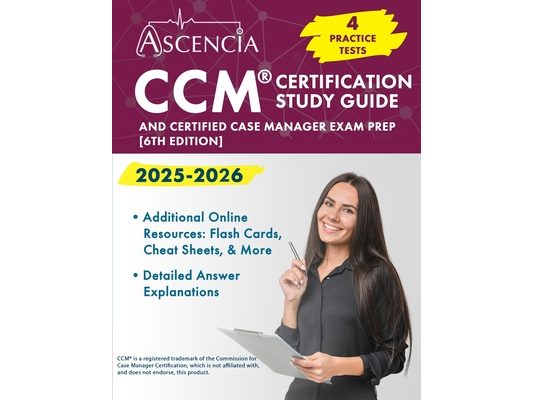 CCM Certification Study Guide 2025-2026: 4 Practice Tests and Case Manager Exam Prep [6th Edition]