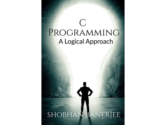 C Programming: A Logical Approach