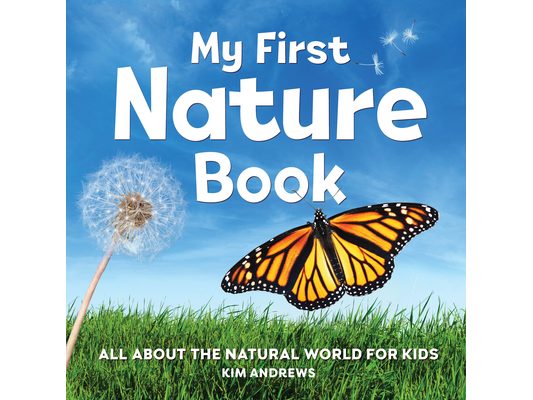My First Nature Book: All about the Natural World for Kids