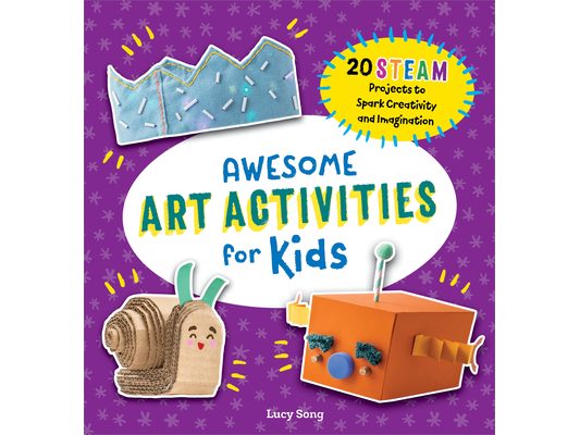 Awesome Art Activities for Kids: 20 Steam Projects to Spark Creativity and Imagination